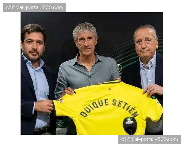 比利亚雷亚尔主帅塞蒂恩专访:谈球队年轻化进程与欧战目标 比利亚雷亚尔主帅塞蒂恩专访:谈球队年轻化进程与欧战目标